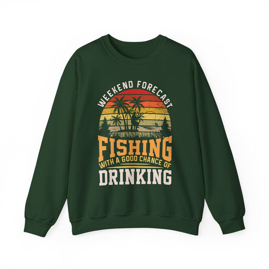 dark heather sweatshirt with weekend forecast fishing with a chance of drinking funny design