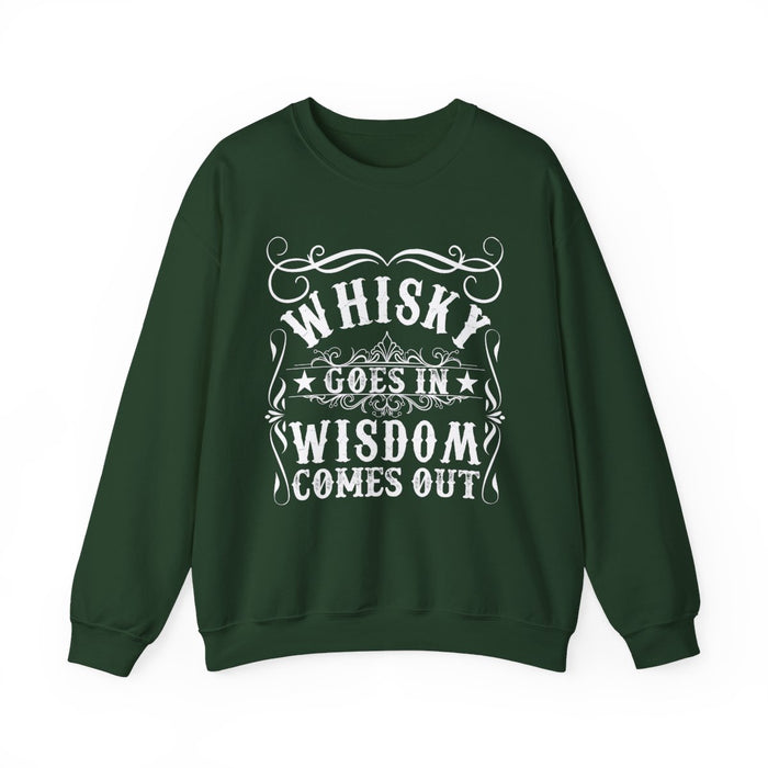 Whiskey Goes In Wisdom Comes Out Sweatshirt - funny sweatshirt by Cheeky Business