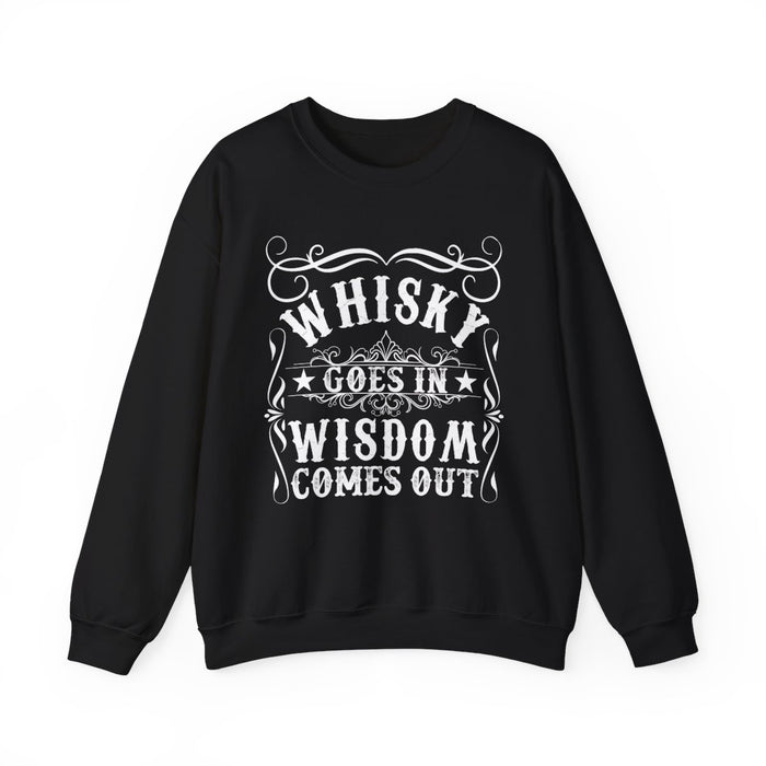 Whiskey Goes In Wisdom Comes Out Sweatshirt - funny sweatshirt by Cheeky Business
