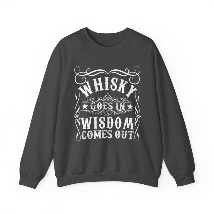 Whiskey Goes In Wisdom Comes Out Sweatshirt - funny sweatshirt by Cheeky Business
