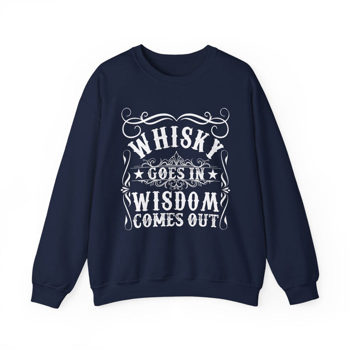 Whiskey Goes In Wisdom Comes Out Sweatshirt - funny sweatshirt by Cheeky Business