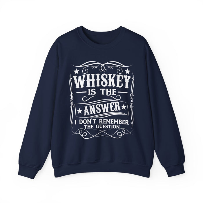 Whiskey Is the Answer Sweatshirt - funny sweatshirt by Cheeky Business