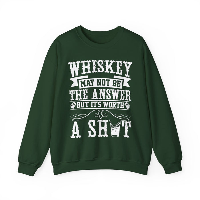 Whiskey May Not Be the Answer Sweatshirt - funny sweatshirt by Cheeky Business