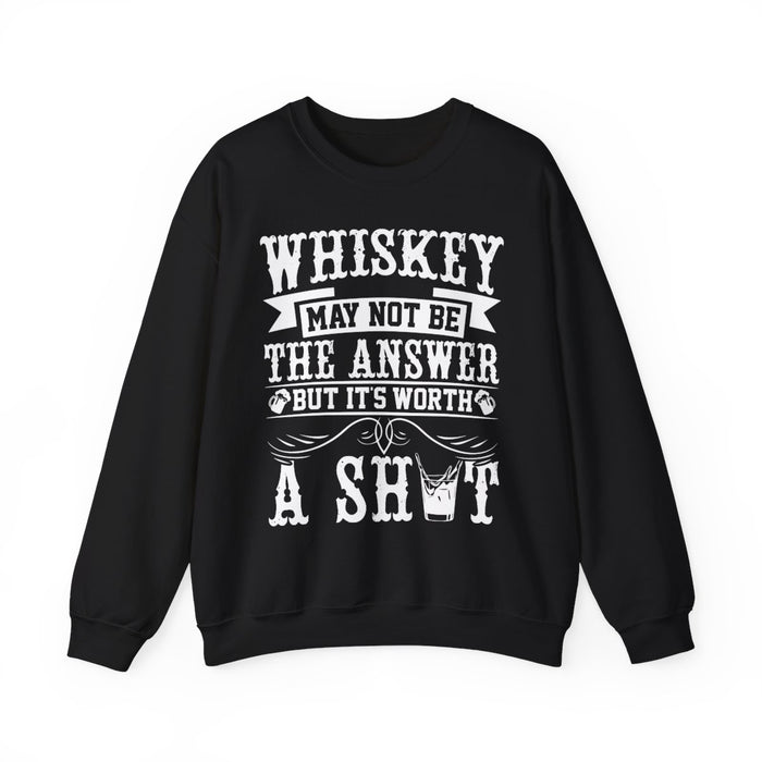 Whiskey May Not Be the Answer Sweatshirt - funny sweatshirt by Cheeky Business