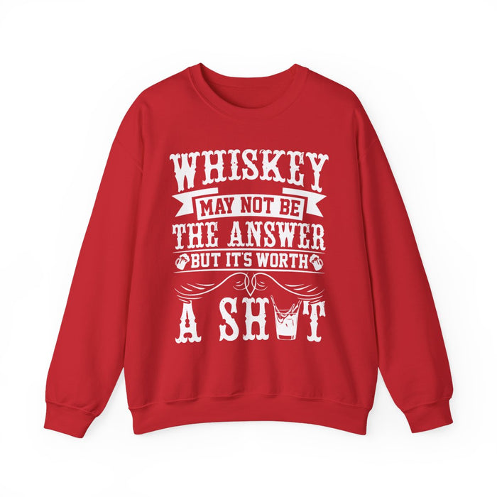 Whiskey May Not Be the Answer Sweatshirt - funny sweatshirt by Cheeky Business