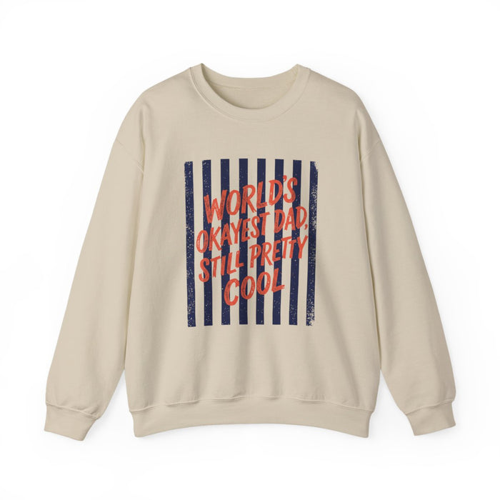 World's Okayest Dad Still Pretty Cool Sweatshirt - funny sweatshirt by Cheeky Business