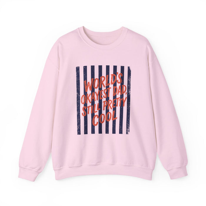 World's Okayest Dad Still Pretty Cool Sweatshirt - funny sweatshirt by Cheeky Business