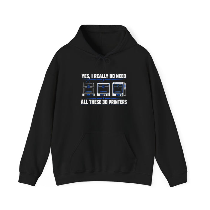 Yes I Really Do Need All These 3D Printers Hoodie - funny hoodie by Cheeky Business