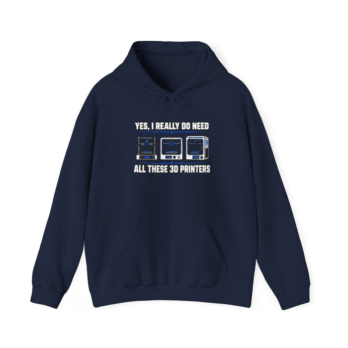 Yes I Really Do Need All These 3D Printers Hoodie - funny hoodie by Cheeky Business