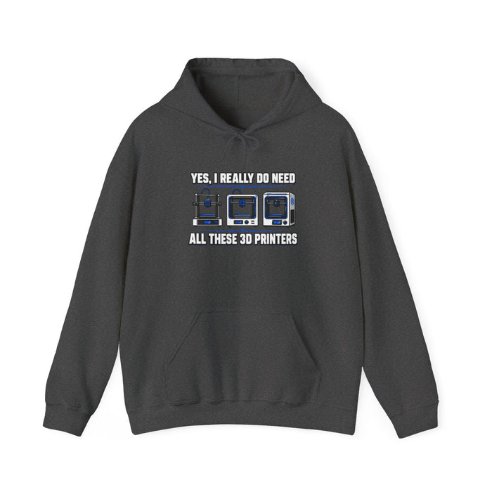 Yes I Really Do Need All These 3D Printers Hoodie - funny hoodie by Cheeky Business